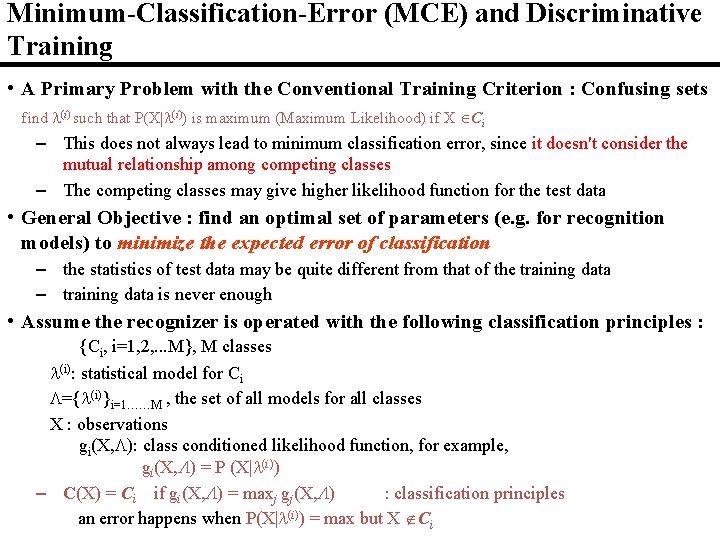 Minimum-Classification-Error (MCE) and Discriminative Training • A Primary Problem with the Conventional Training Criterion