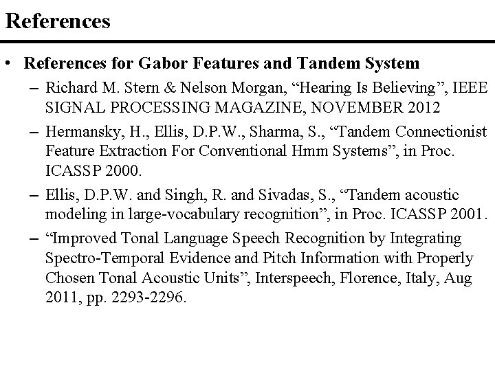 References • References for Gabor Features and Tandem System – Richard M. Stern &