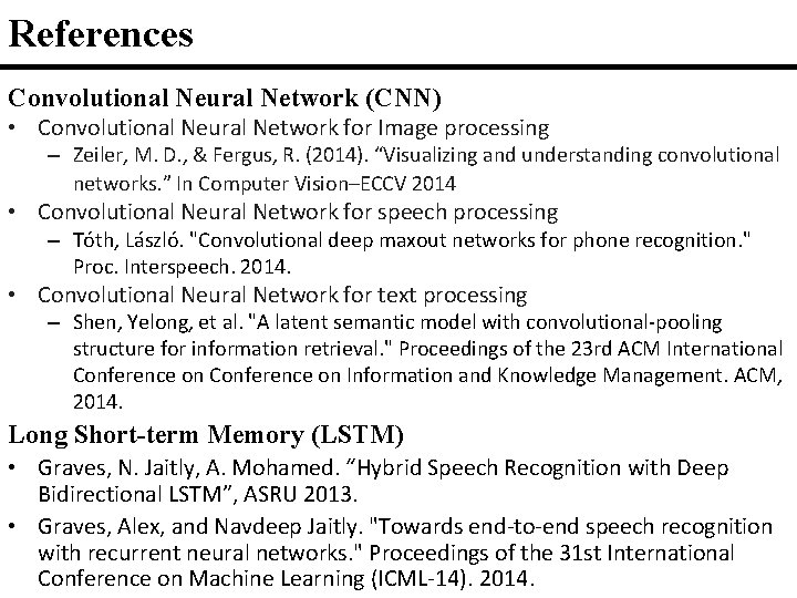 References Convolutional Neural Network (CNN) • Convolutional Neural Network for Image processing – Zeiler,