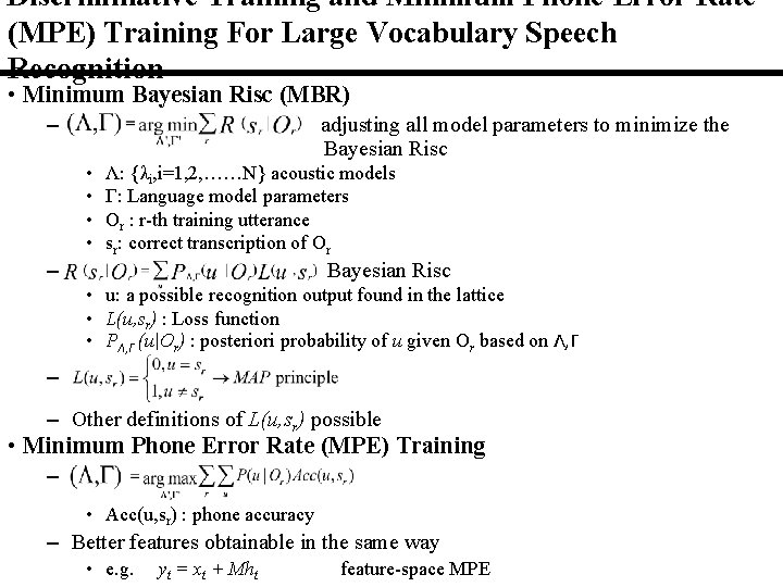 Discriminative Training and Minimum Phone Error Rate (MPE) Training For Large Vocabulary Speech Recognition