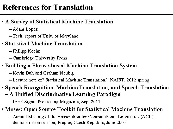 References for Translation • A Survey of Statistical Machine Translation – Adam Lopez –