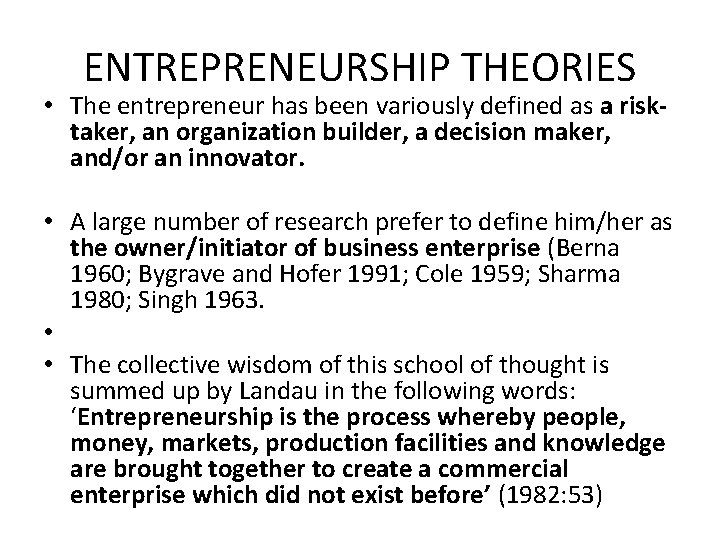 ENTREPRENEURSHIP THEORIES • The entrepreneur has been variously defined as a risktaker, an organization