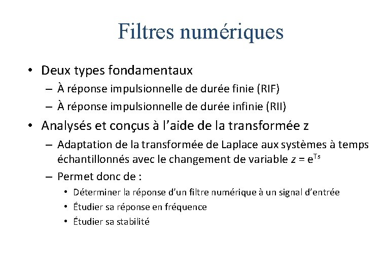 Filtres numériques • Deux types fondamentaux – À réponse impulsionnelle de durée finie (RIF) Filtres numériques • Deux types fondamentaux – À réponse impulsionnelle de durée finie (RIF)