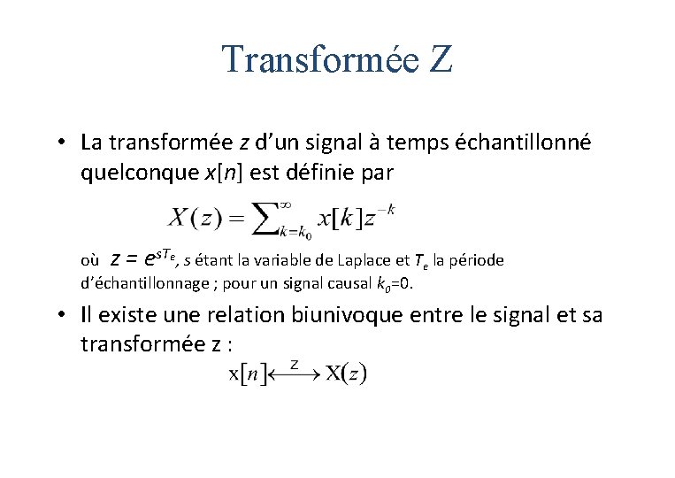 Transformée Z • La transformée z d’un signal à temps échantillonné quelconque x[n] est