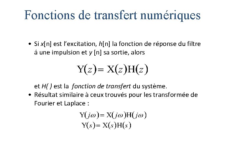Fonctions de transfert numériques • Si x[n] est l’excitation, h[n] la fonction de réponse