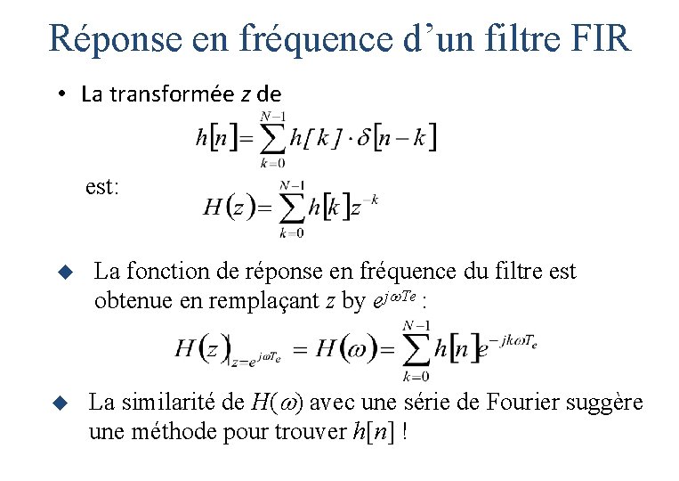 Réponse en fréquence d’un filtre FIR • La transformée z de est: u La Réponse en fréquence d’un filtre FIR • La transformée z de est: u La