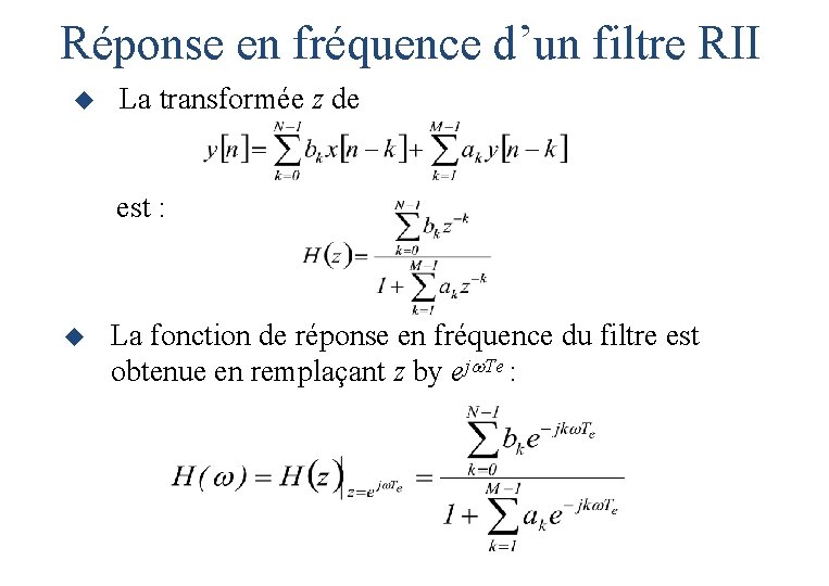 Réponse en fréquence d’un filtre RII u La transformée z de est : u Réponse en fréquence d’un filtre RII u La transformée z de est : u