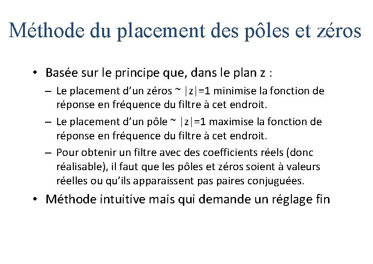 Méthode du placement des pôles et zéros • Basée sur le principe que, dans Méthode du placement des pôles et zéros • Basée sur le principe que, dans
