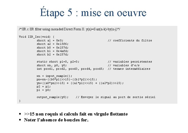 Étape 5 : mise en oeuvre /*IIR. c IIR filter using cascaded Direct Form Étape 5 : mise en oeuvre /*IIR. c IIR filter using cascaded Direct Form