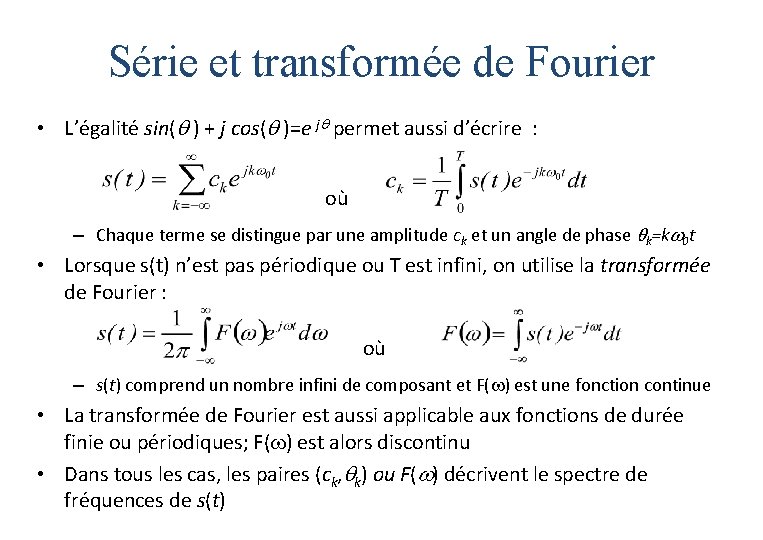 Série et transformée de Fourier • L’égalité sin( ) + j cos( )=e j Série et transformée de Fourier • L’égalité sin( ) + j cos( )=e j