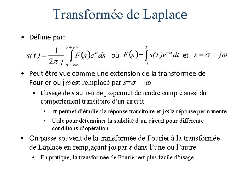 Transformée de Laplace • Définie par: où et • Peut être vue comme une Transformée de Laplace • Définie par: où et • Peut être vue comme une