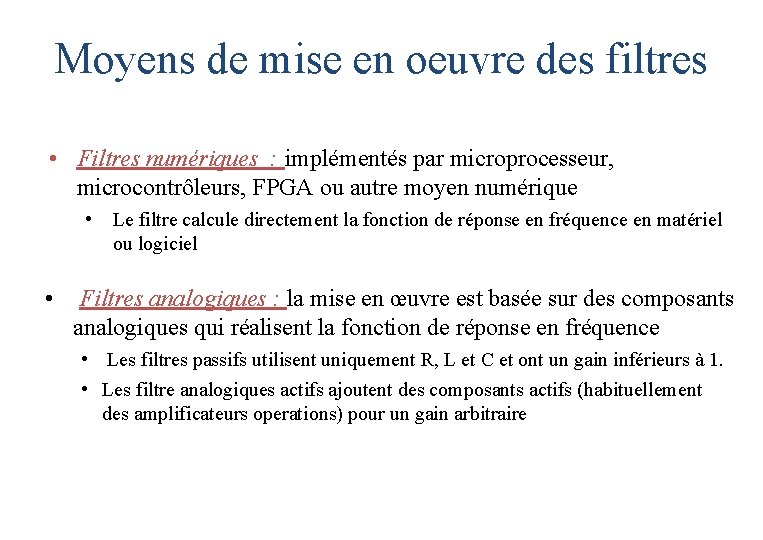 Moyens de mise en oeuvre des filtres • Filtres numériques : implémentés par microprocesseur, Moyens de mise en oeuvre des filtres • Filtres numériques : implémentés par microprocesseur,