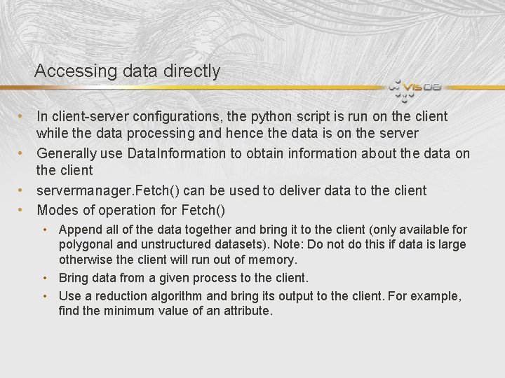 Accessing data directly • In client-server configurations, the python script is run on the