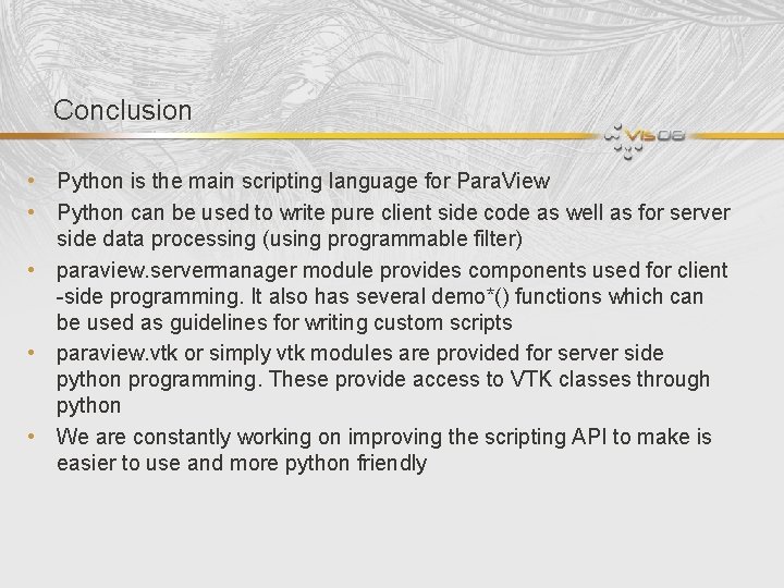 Conclusion • Python is the main scripting language for Para. View • Python can