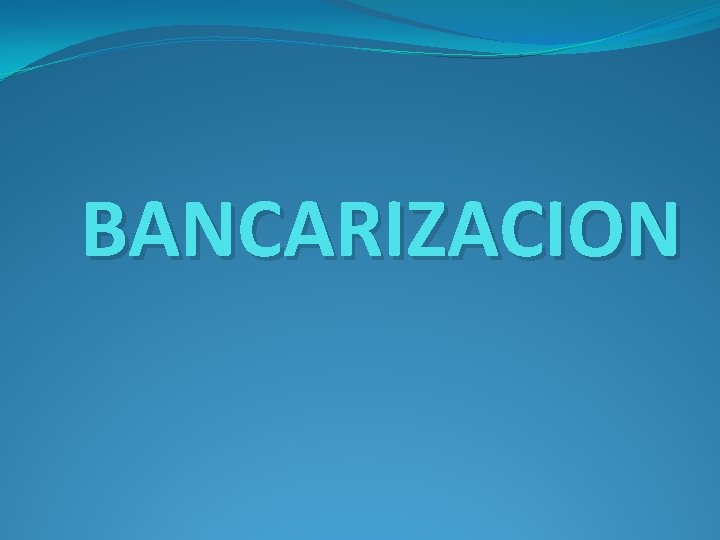 BANCARIZACION 