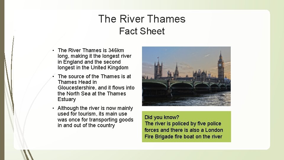 The River Thames Fact Sheet • The River Thames is 346 km long, making