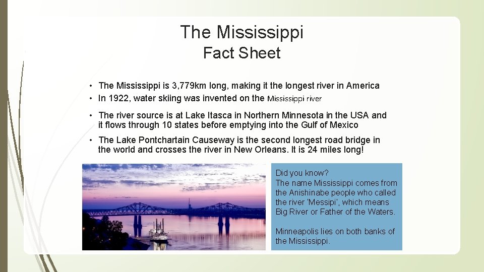 The Mississippi Fact Sheet • The Mississippi is 3, 779 km long, making it
