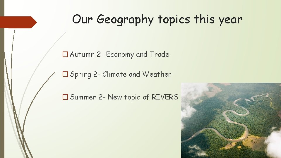 Our Geography topics this year � Autumn 2 - Economy and Trade � Spring