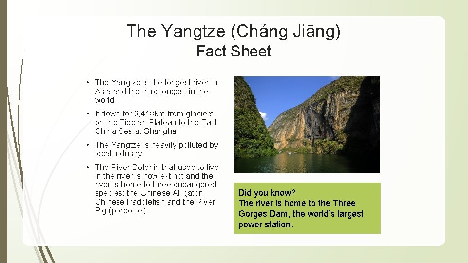 The Yangtze (Cháng Jiāng) Fact Sheet • The Yangtze is the longest river in