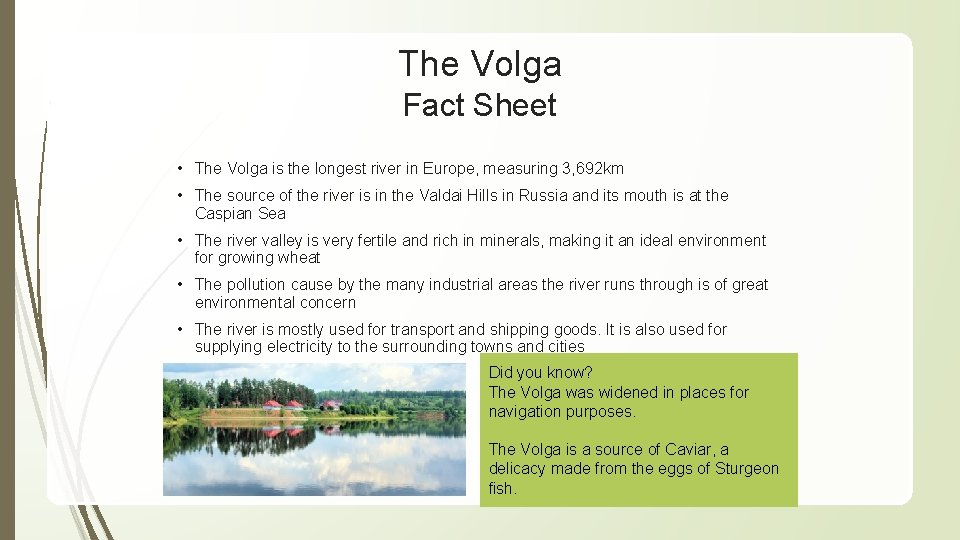 The Volga Fact Sheet • The Volga is the longest river in Europe, measuring