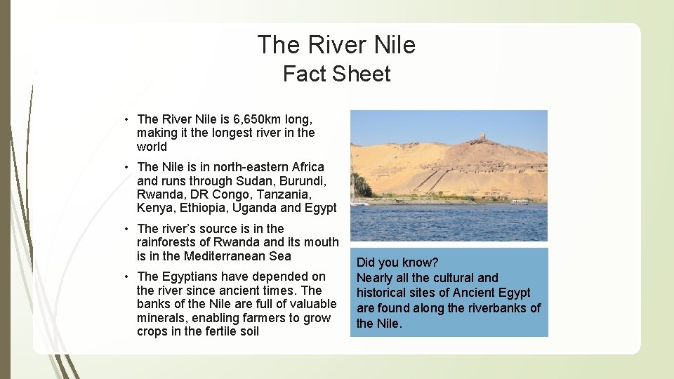 The River Nile Fact Sheet • The River Nile is 6, 650 km long,