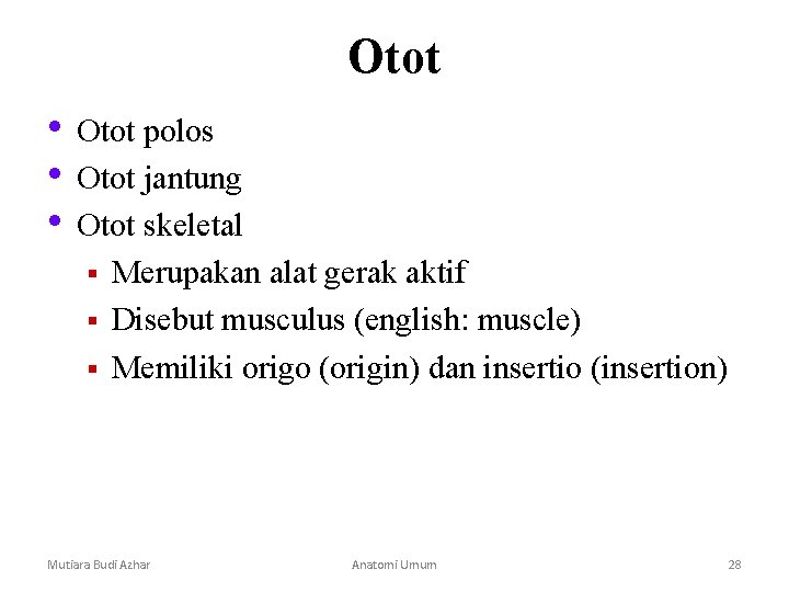 Otot • Otot polos • Otot jantung • Otot skeletal § § § Merupakan Otot • Otot polos • Otot jantung • Otot skeletal § § § Merupakan