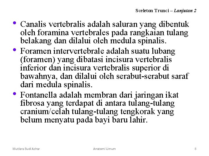 Sceleton Trunci – Lanjutan 2 • Canalis vertebralis adalah saluran yang dibentuk • • Sceleton Trunci – Lanjutan 2 • Canalis vertebralis adalah saluran yang dibentuk • •