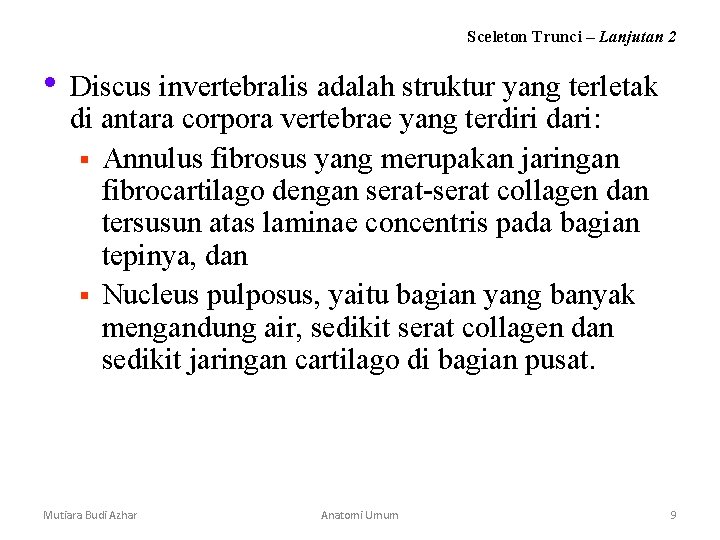 Sceleton Trunci – Lanjutan 2 • Discus invertebralis adalah struktur yang terletak di antara Sceleton Trunci – Lanjutan 2 • Discus invertebralis adalah struktur yang terletak di antara