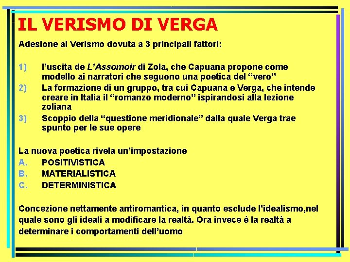 IL VERISMO DI VERGA Adesione al Verismo dovuta a 3 principali fattori: 1) 2)