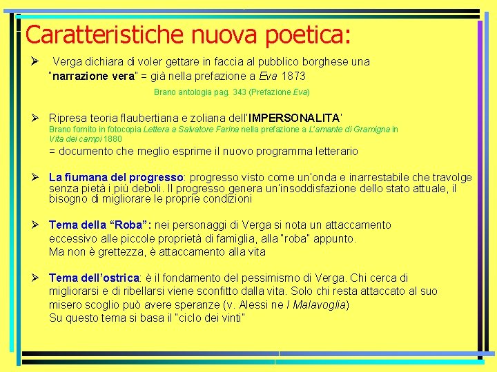 Caratteristiche nuova poetica: Ø Verga dichiara di voler gettare in faccia al pubblico borghese