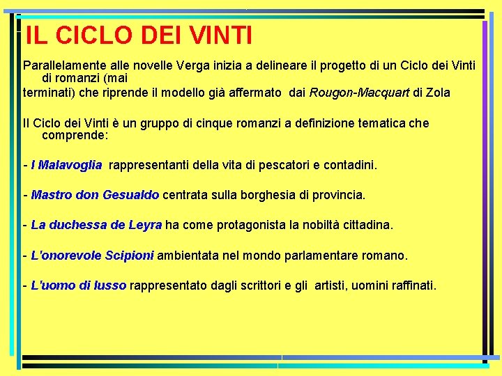 IL CICLO DEI VINTI Parallelamente alle novelle Verga inizia a delineare il progetto di