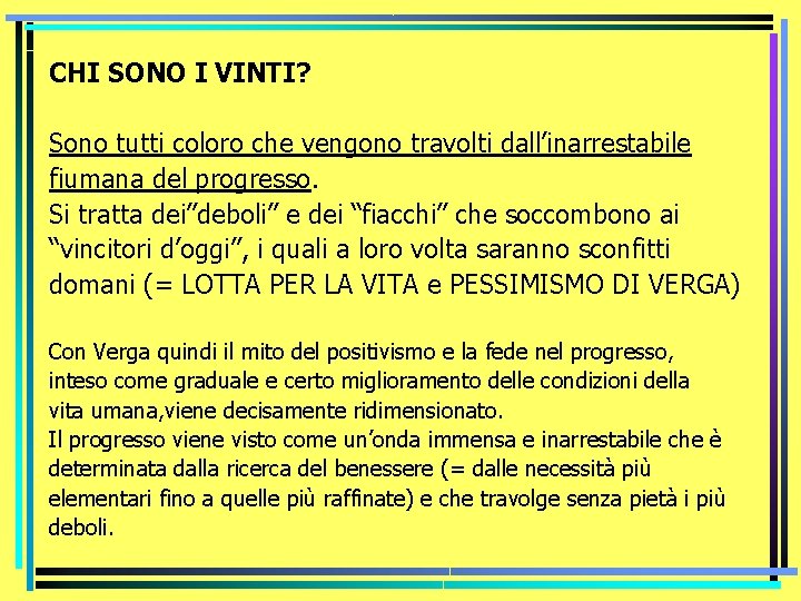 CHI SONO I VINTI? Sono tutti coloro che vengono travolti dall’inarrestabile fiumana del progresso.