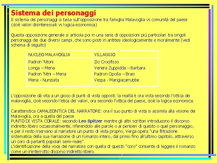 Sistema dei personaggi Il sistema dei personaggi si basa sull’opposizione tra famiglia Malavoglia vs