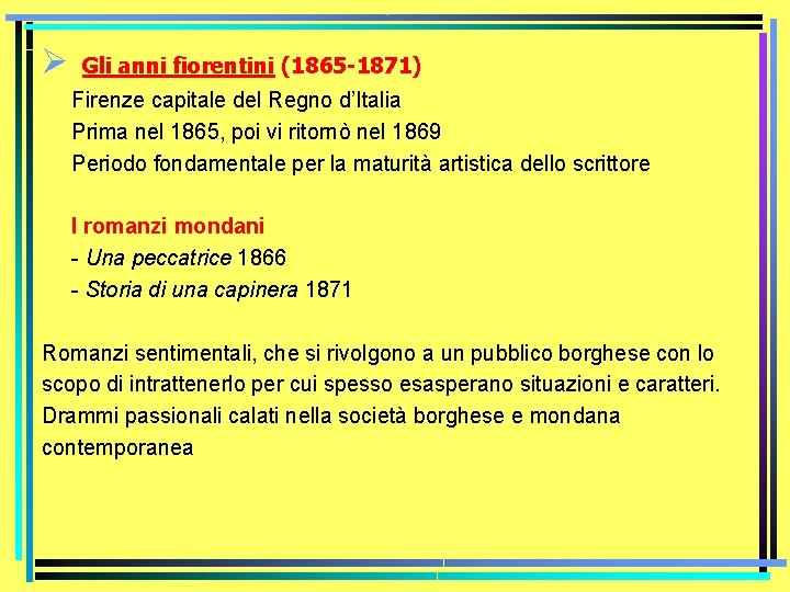 Ø Gli anni fiorentini (1865 -1871) Firenze capitale del Regno d’Italia Prima nel 1865,