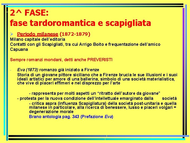 2^ FASE: fase tardoromantica e scapigliata Ø Periodo milanese (1872 -1879) Milano capitale dell’editoria