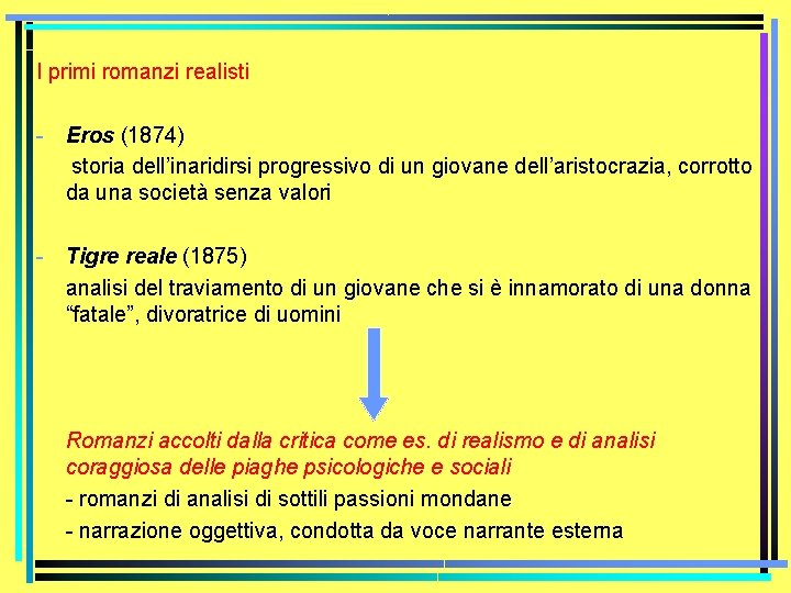 I primi romanzi realisti - Eros (1874) storia dell’inaridirsi progressivo di un giovane dell’aristocrazia,