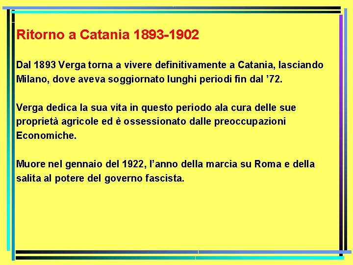 Ritorno a Catania 1893 -1902 Dal 1893 Verga torna a vivere definitivamente a Catania,