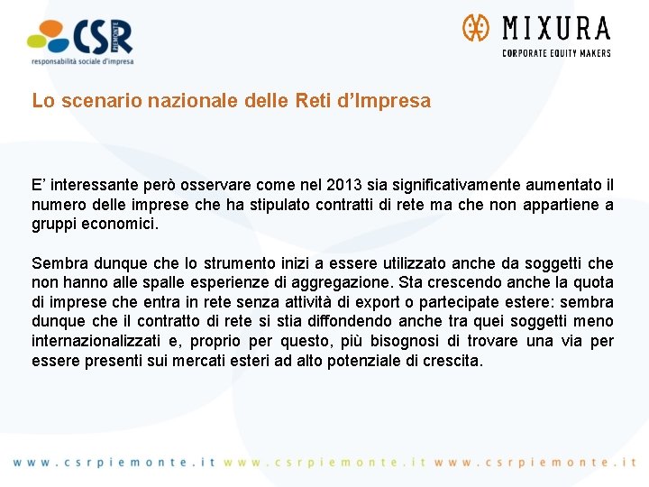 Lo scenario nazionale delle Reti d’Impresa E’ interessante però osservare come nel 2013 sia