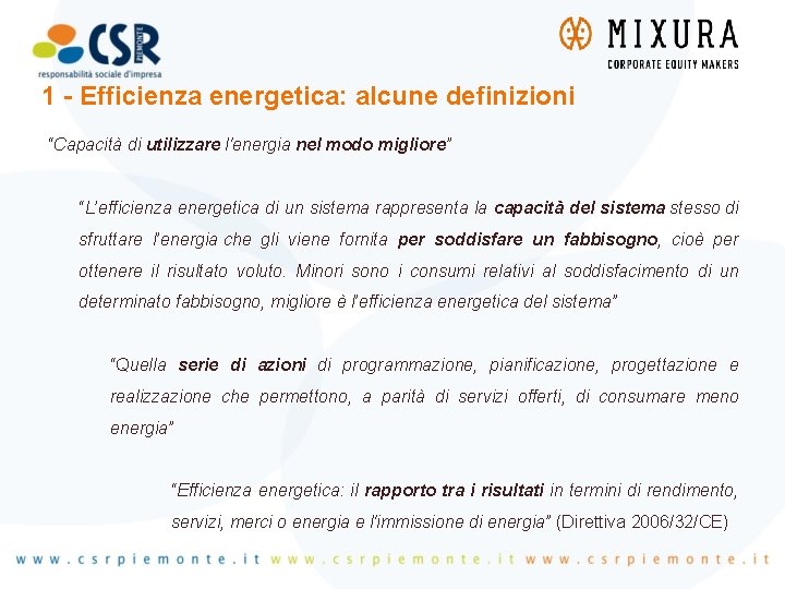 1 - Efficienza energetica: alcune definizioni “Capacità di utilizzare l'energia nel modo migliore” “L’efficienza