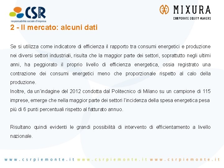 2 - Il mercato: alcuni dati Se si utilizza come indicatore di efficienza il