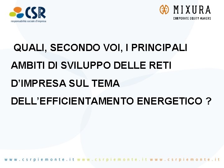 QUALI, SECONDO VOI, I PRINCIPALI AMBITI DI SVILUPPO DELLE RETI D’IMPRESA SUL TEMA DELL’EFFICIENTAMENTO