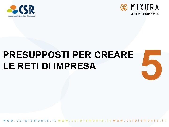 PRESUPPOSTI PER CREARE LE RETI DI IMPRESA 5 