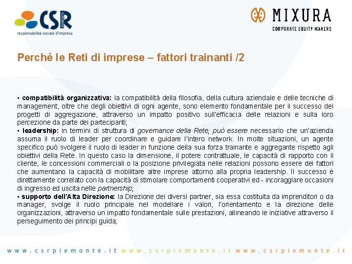 Perché le Reti di imprese – fattori trainanti /2 • compatibilità organizzativa: la compatibilità