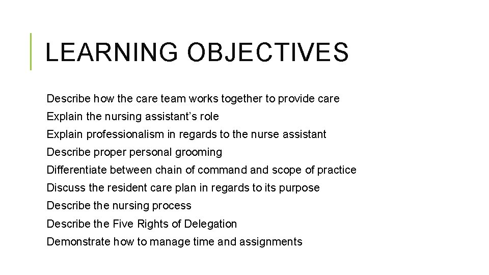 LEARNING OBJECTIVES Describe how the care team works together to provide care Explain the