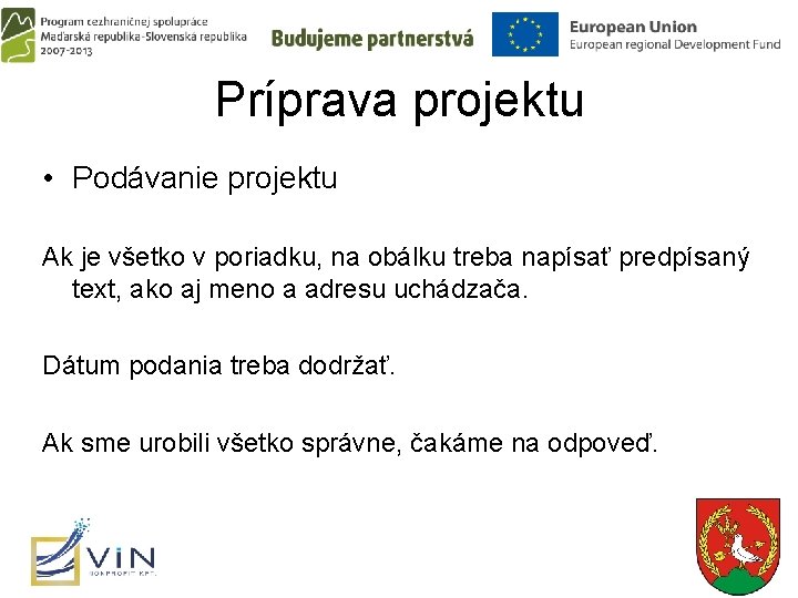 Príprava projektu • Podávanie projektu Ak je všetko v poriadku, na obálku treba napísať