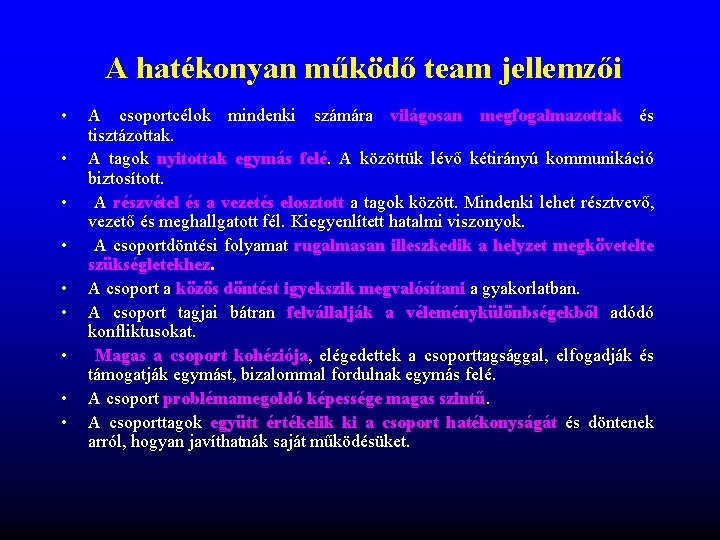 A hatékonyan működő team jellemzői • • • A csoportcélok mindenki számára világosan A hatékonyan működő team jellemzői • • • A csoportcélok mindenki számára világosan
