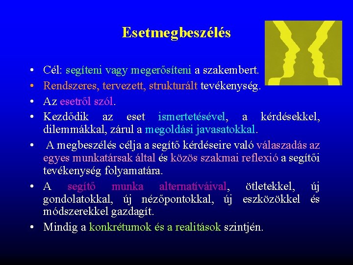 Esetmegbeszélés • • Cél: segíteni vagy megerősíteni a szakembert. Rendszeres, tervezett, strukturált tevékenység. Az Esetmegbeszélés • • Cél: segíteni vagy megerősíteni a szakembert. Rendszeres, tervezett, strukturált tevékenység. Az