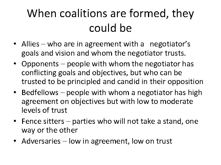 When coalitions are formed, they could be • Allies – who are in agreement