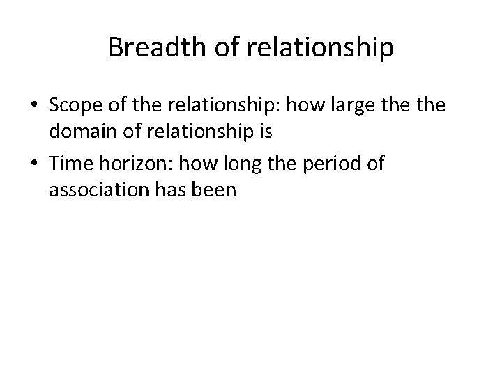 Breadth of relationship • Scope of the relationship: how large the domain of relationship