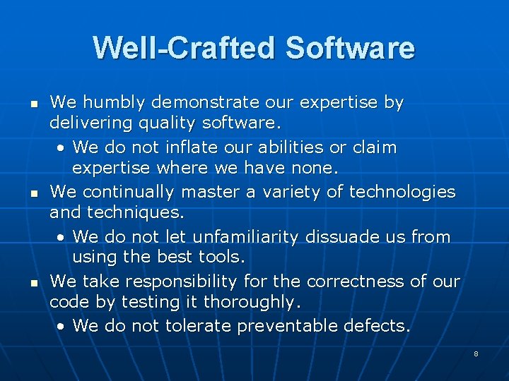 Well-Crafted Software n n n We humbly demonstrate our expertise by delivering quality software. Well-Crafted Software n n n We humbly demonstrate our expertise by delivering quality software.